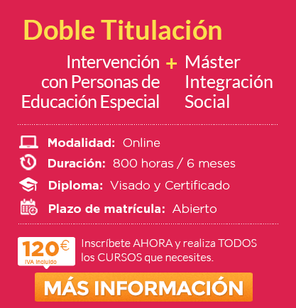 Doble Máster: Máster en Integración Social + Intervención con Personas de Educación Especial Online